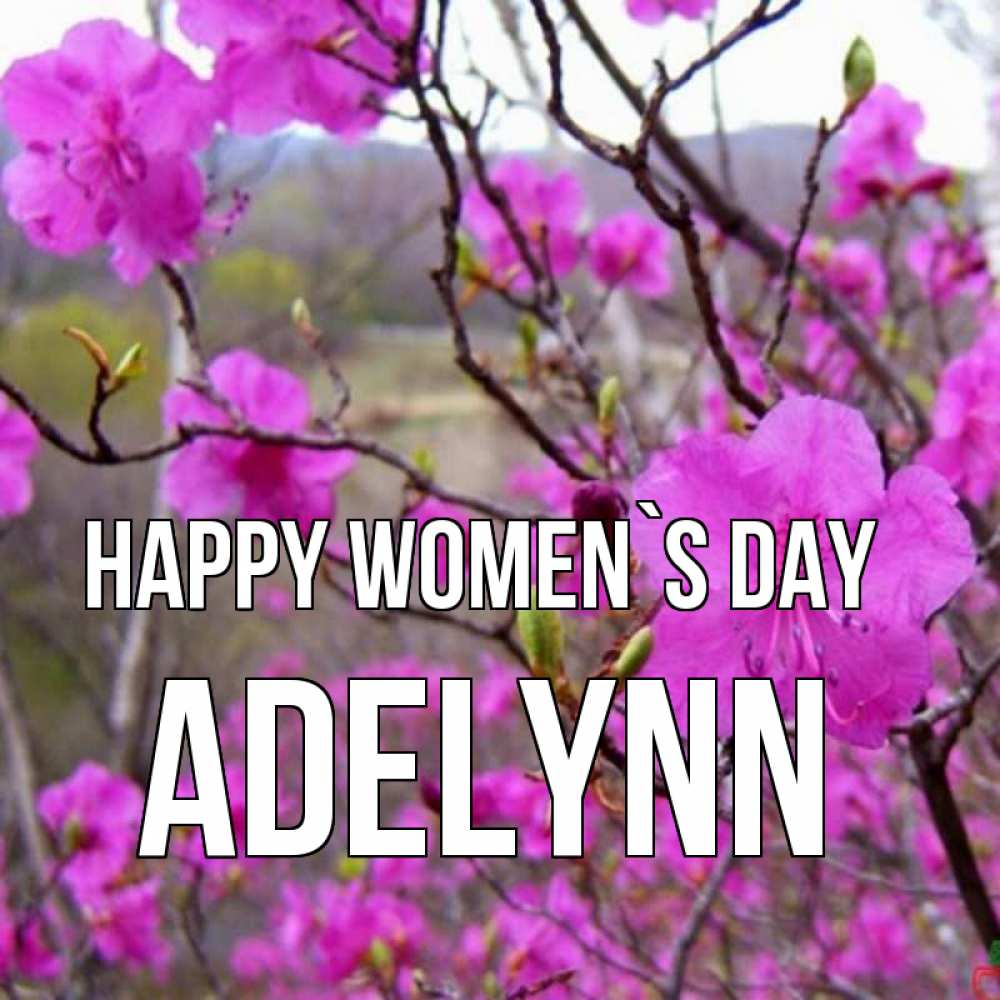 Greetings card с именем, Adelynn happy women`s day международный женский день Greetings with text for free download 